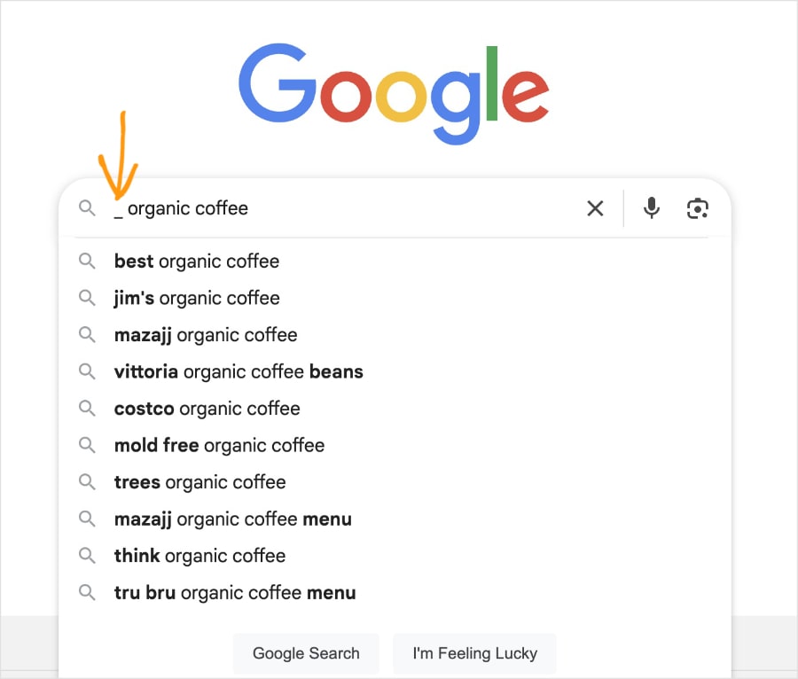 Google Autocomplete Use an underscore as a wildcard in Google autocomplete suggestions.