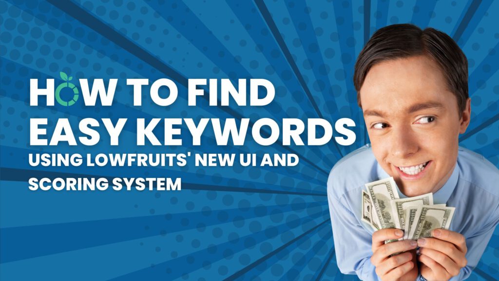How to find LowFruits keywords using the new u and scoring system How to find LowFruits keywords using the new u and scoring system.